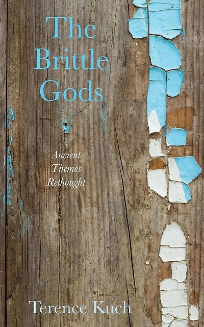 The Brittle Gods: Ancient Themes Rethought