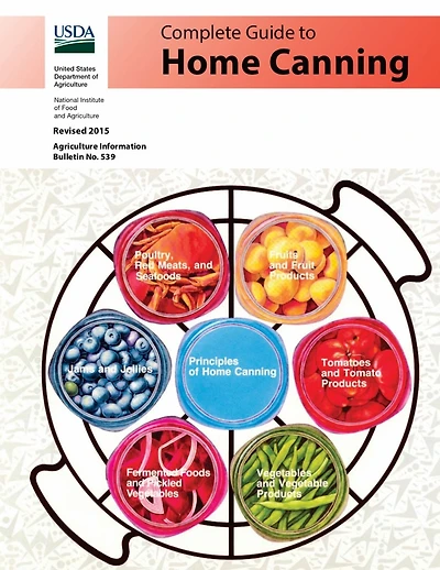 Complete Guide to Home Canning: Canning Principles, Basic Ingredients, Syrups, Fruit, Tomatoes, Vegetables, Meat and Seafood, Pickles and Relishes, Jams and Jellies