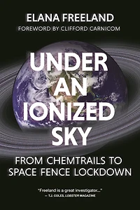 Under an Ionized Sky: From Chemtrails to Space Fence Lockdown