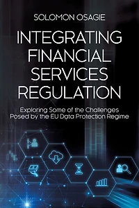 Integrating Financial Services Regulation: Exploring Some of the Challenges Posed by the EU Data Protection Regime