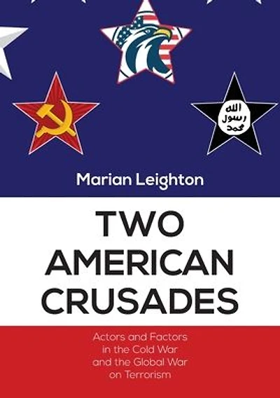 Two American Crusades: Actors and Factors in the Cold War and the Global War on Terrorism