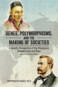 Genes, Polymorphisms, and the Making of Societies: A Genetic Perspective Divergence between East West (Revised Extended Edition)