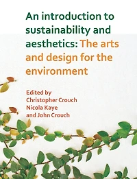 An Introduction to Sustainability and Aesthetics: The Arts and Design for the Environment