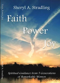 Faith, Power, Joy: Spiritual Guidance from 5 Generations of Remarkable Women