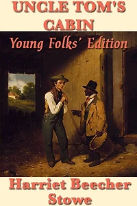 Uncle Tom's Cabin: Young Folks Edition