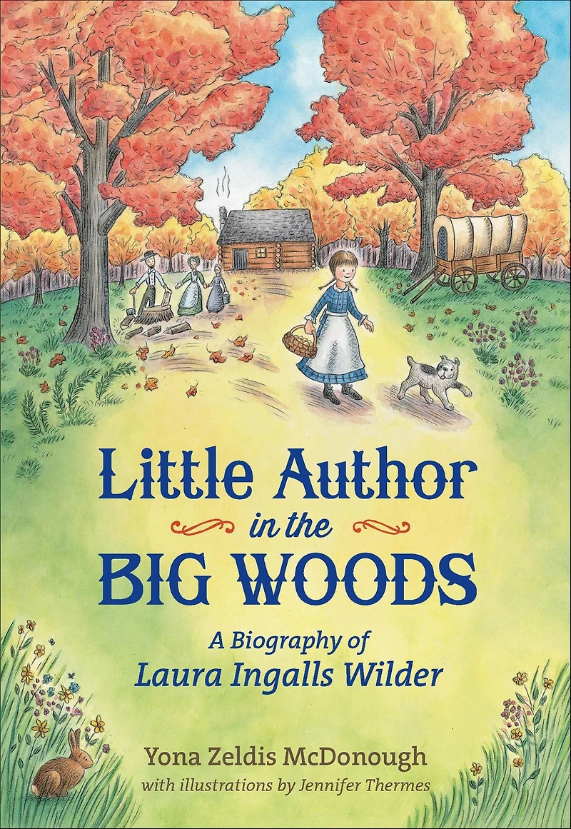 Little Author the Big Woods: A Biography of Laura Ingalls Wilder