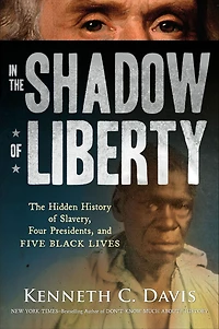 The Shadow of Liberty: Hidden History Slavery, Four Presidents, and Five Black Lives