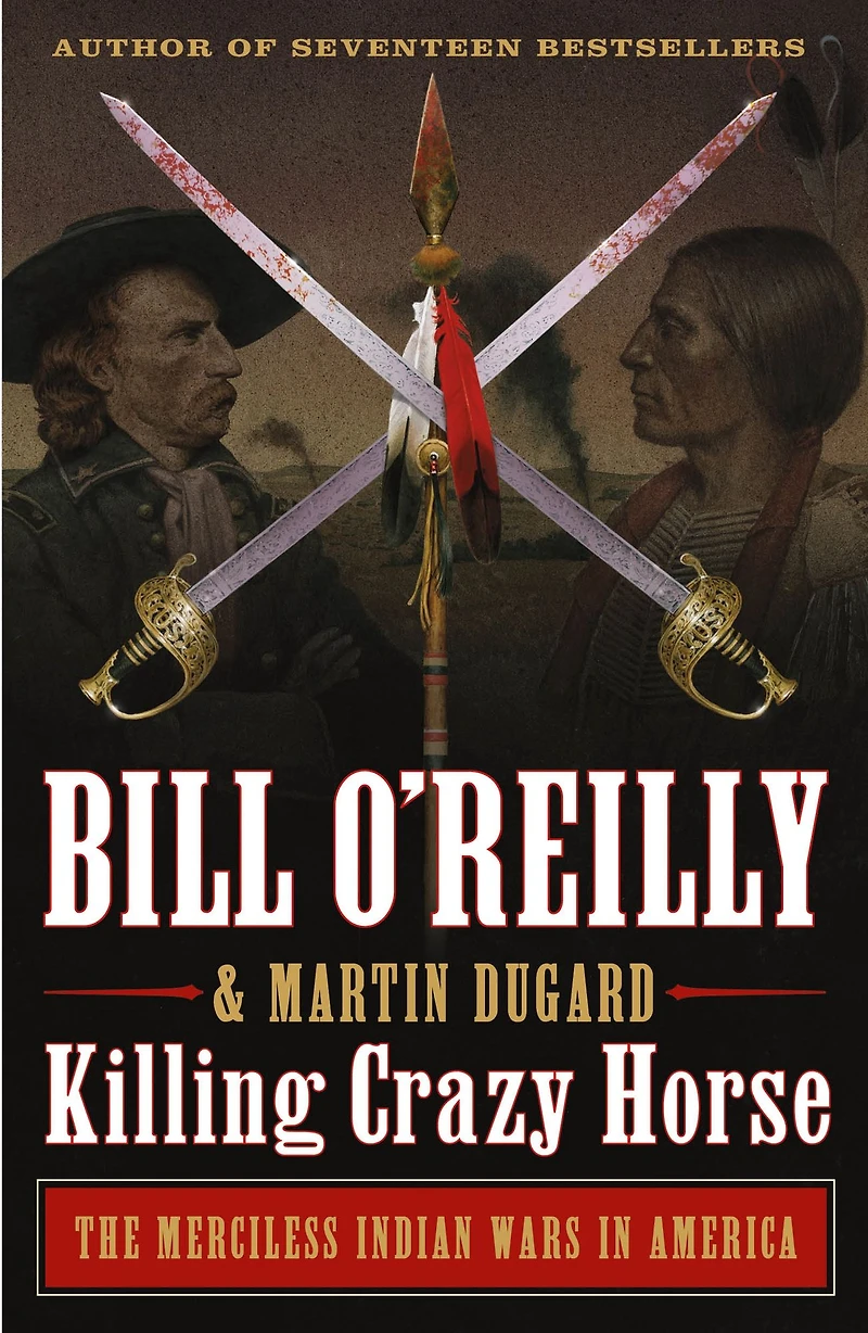 Killing Crazy Horse: The Merciless Indian Wars America