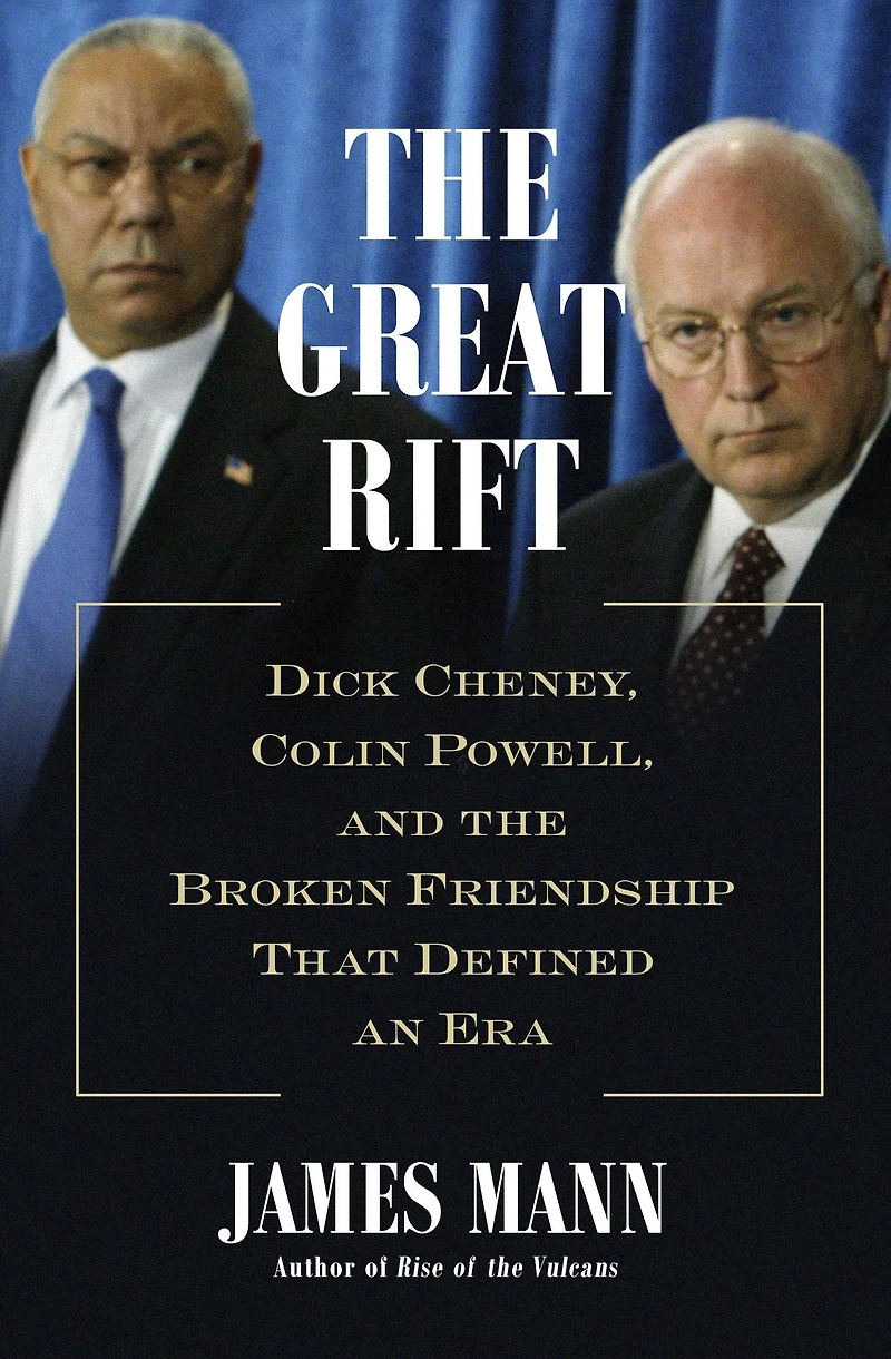 the Great Rift: Dick Cheney, Colin Powell, and Broken Friendship That Defined an Era