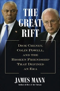 the Great Rift: Dick Cheney, Colin Powell, and Broken Friendship That Defined an Era
