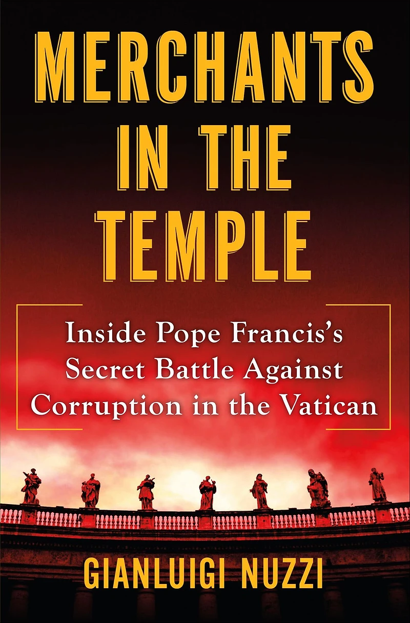 Merchants the Temple: Inside Pope Francis's Secret Battle Against Corruption Vatican