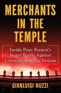 Merchants the Temple: Inside Pope Francis's Secret Battle Against Corruption Vatican