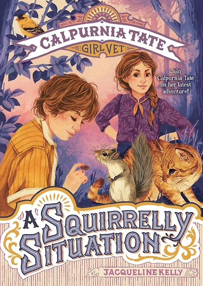 A Squirrelly Situation (Calpurnia Tate, Girl Vet Series #5)