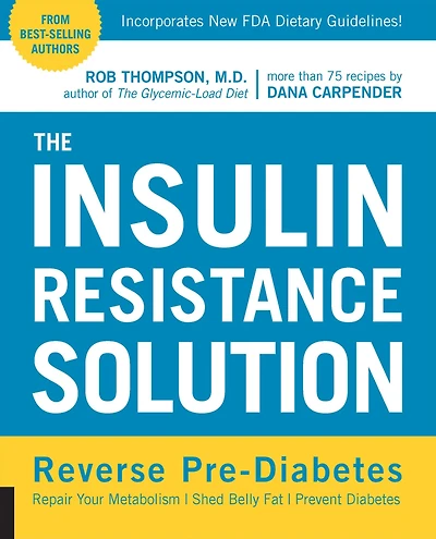 The Insulin Resistance Solution: Reverse Pre-Diabetes, Repair Your Metabolism, Shed Belly Fat, Prevent Diabetes