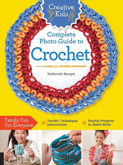 Creative Kids Complete Photo Guide to Crochet