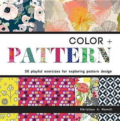 Color + Pattern: 50 Playful Exercises for Exploring Pattern Design