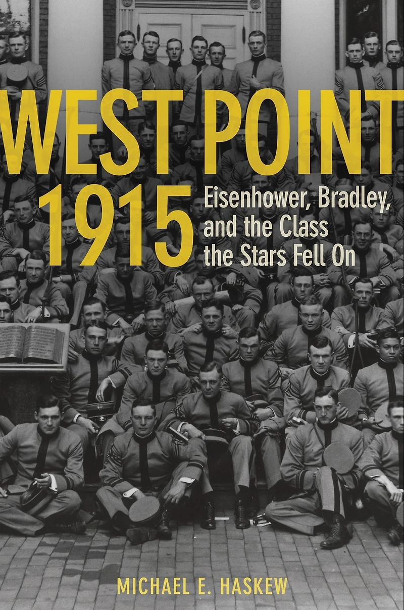 West Point 1915: Eisenhower, Bradley, and the Class Stars Fell On