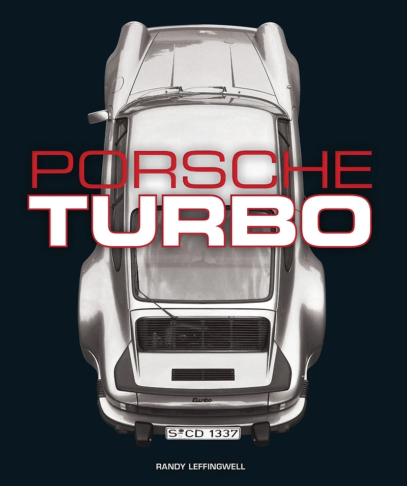 Porsche Turbo: The Inside Story of Stuttgart's Turbocharged Road and Race Cars