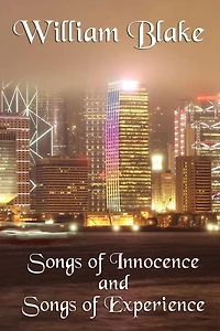 Songs of Innocence and Experience (Unabridged with all Grayscale Plates)