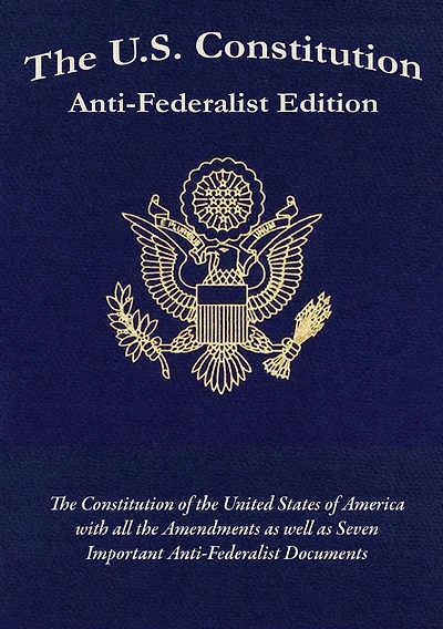 The US Constitution Anti-Federalist Edition