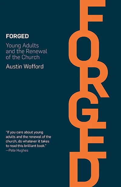 Forged: Young Adults and the Renewal of the Church