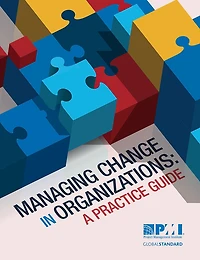 Managing Change Organizations: A Practice Guide