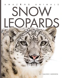 Snow Leopards (Amazing Animals Series)