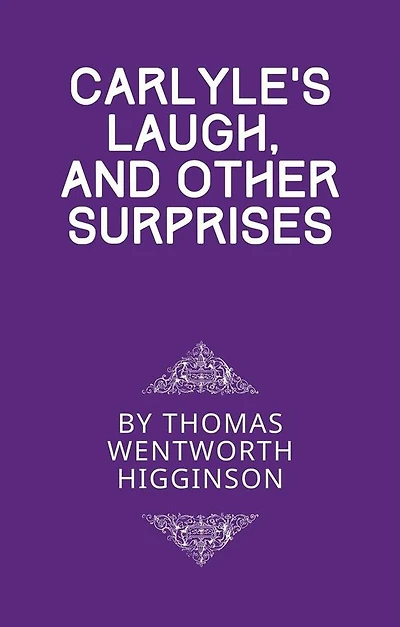 Carlyle's Laugh and Other Surprises