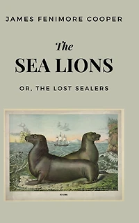 The Sea Lions: or, Lost Sealers