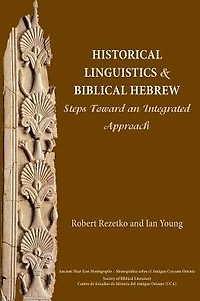 Historical Linguistics and Biblical Hebrew: Steps Toward an Integrated Approach