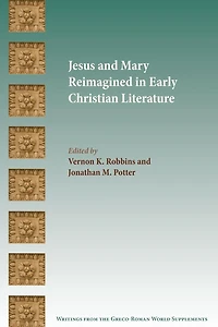 Jesus and Mary Reimagined Early Christian Literature