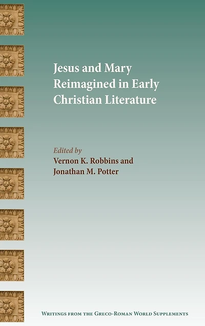 Jesus and Mary Reimagined Early Christian Literature