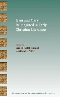 Jesus and Mary Reimagined Early Christian Literature
