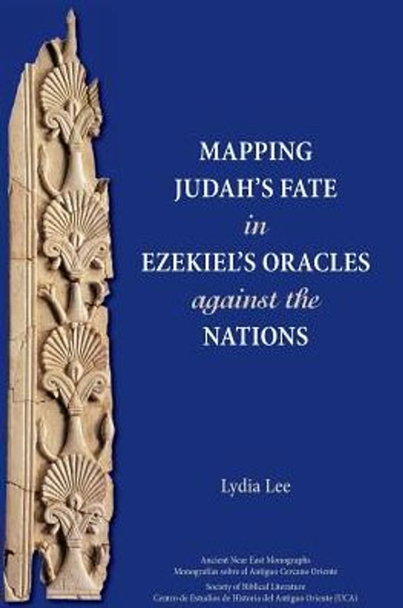 Mapping Judah's Fate Ezekiel's Oracles against the Nations