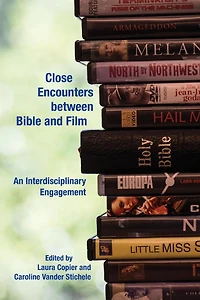 Close Encounters between Bible and Film: An Interdisciplinary Engagement