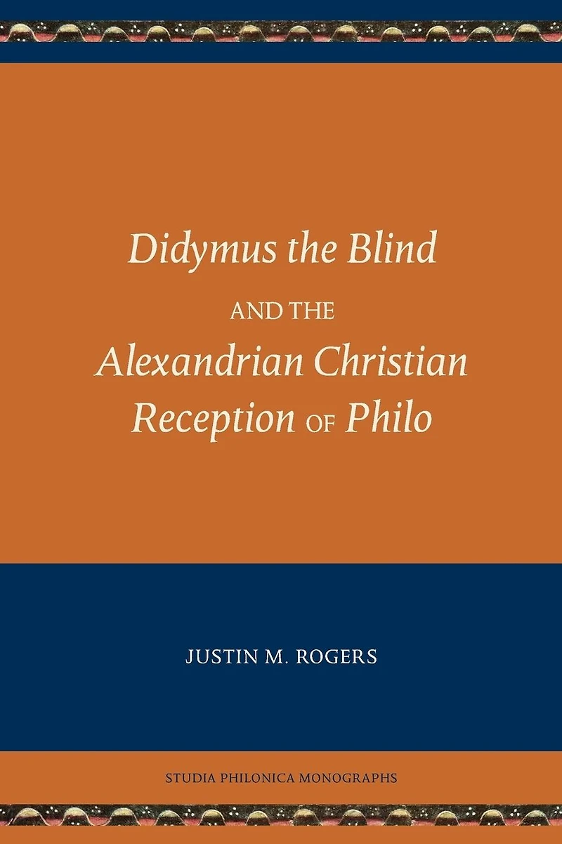 Didymus the Blind and Alexandrian Christian Reception of Philo