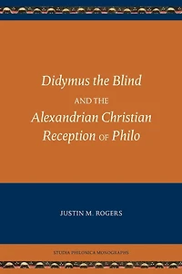 Didymus the Blind and Alexandrian Christian Reception of Philo