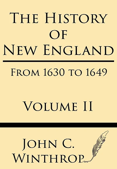 The History of New England from 1630 to 1649 Volume II