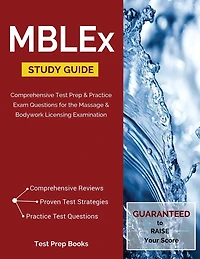 MBLEx Study Guide: Comprehensive Test Prep & Practice Exam Questions for the Massage & Bodywork Licensing Examination