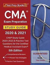 CMA Exam Preparation Study Guide 2020 and 2021: CMA Study Guide 2020-2021 and Practice Test Questions for the Certified Medical Assistant Exam [5th Edition]