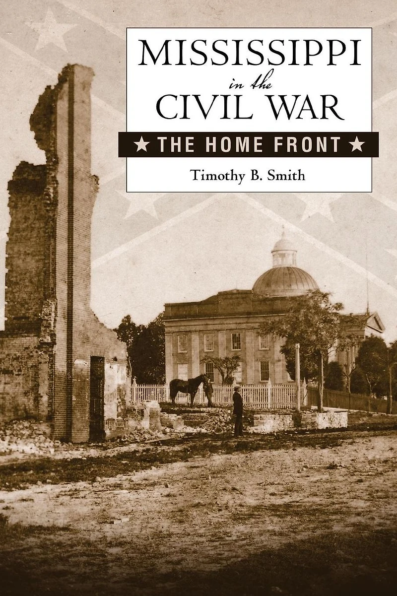 Mississippi The Civil War: Home Front