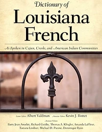 Dictionary of Louisiana French: As Spoken in Cajun, Creole, and American Indian Communities