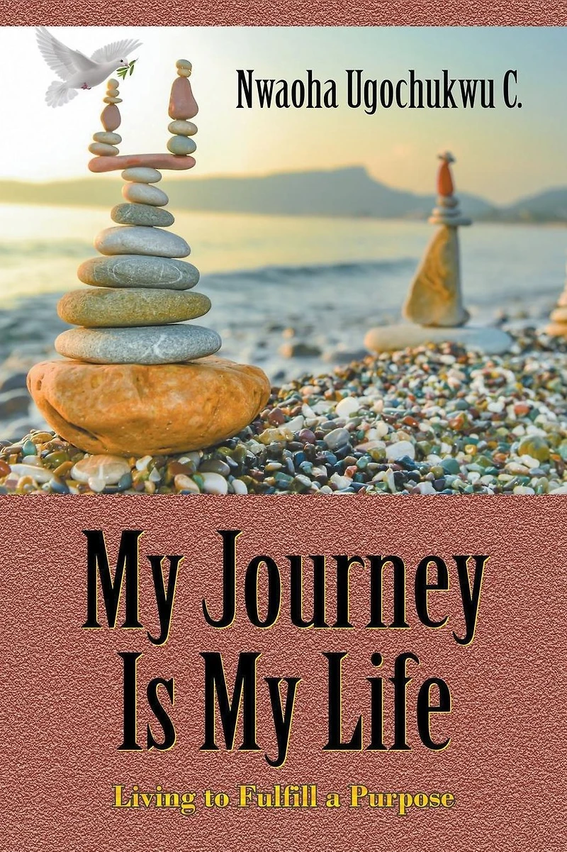 My Journey Is My Life: Living to Fulfill a Purpose