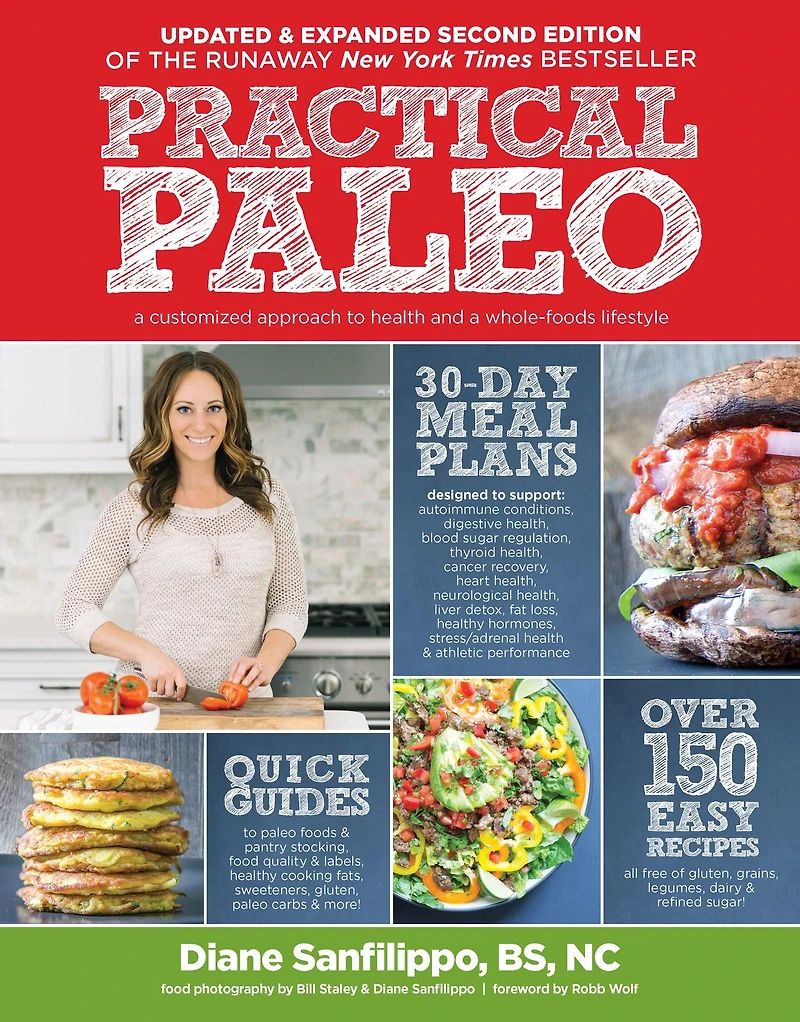 Practical Paleo, 2nd Edition (Updated and Expanded): a Customized Approach to Health Whole-Foods Lifestyle