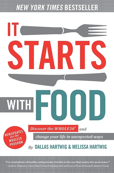 It Starts With Food: Discover the Whole30 and Change Your Life Unexpected Ways