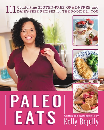 Paleo Eats: 111 Comforting Gluten-Free, Grain-Free, and Dairy-Free Recipes for the Foodie You