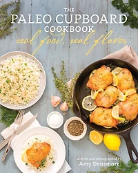 The Paleo Cupboard Cookbook: Real Food, Flavor