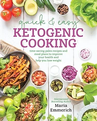 Quick & Easy Ketogenic Cooking: Time-Saving Paleo Recipes and Meal Plans to Improve Your Health Help You Lose Weight