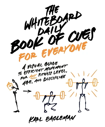The Whiteboard Daily Book of Cues for Everyone: A Visual Guide to Efficient Movement Any Fitness Level, Age, and Discipline