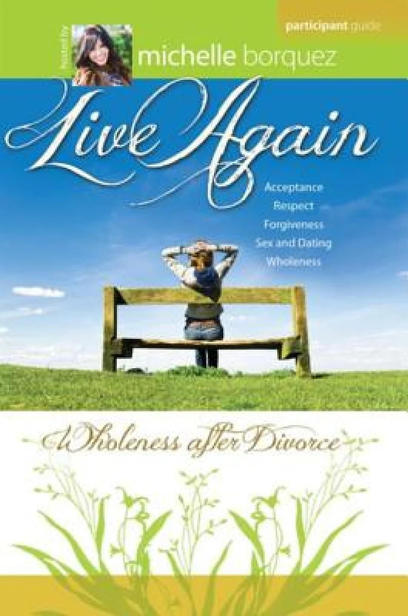 Live Again Participant Guide: Wholeness after Divorce